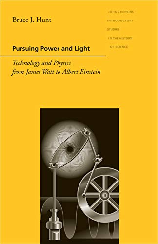 Pursuing Power and Light: Technology and Physics from James Watt to Albert Einstein - Epub + Converted Pdf